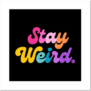 Stay Weird Posters and Art